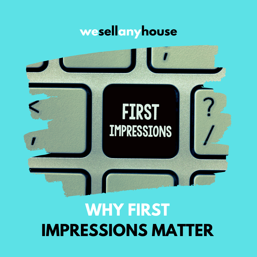 Why First Impressions Matter When Selling Your Home
