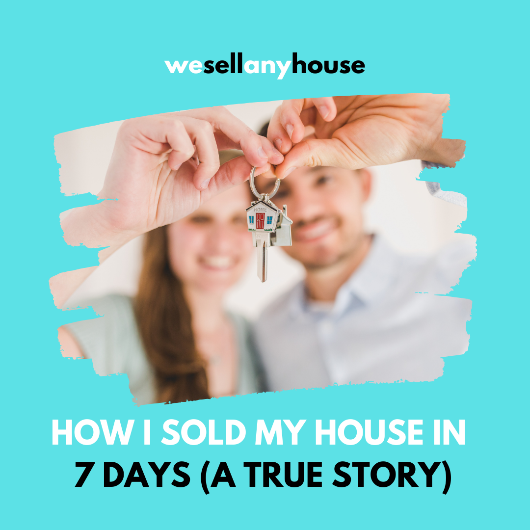 How I Sold My House in 7 Days: A True Story