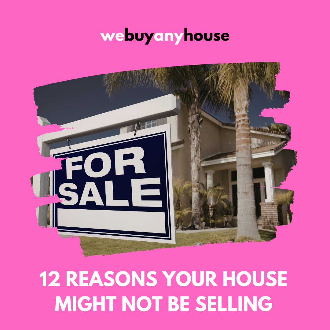 Why Isn't My House Selling? 12 Reasons and Fast Solutions